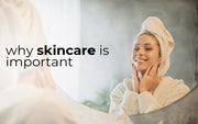 The Importance Of Skin Care: A Comprehensive Guide
